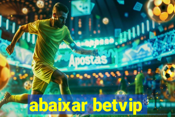 abaixar betvip